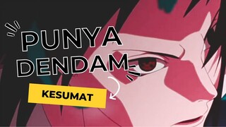 PUNYA DENDAM KESUMAT [AMV-EDIT]