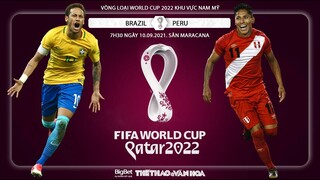 NHẬN ĐỊNH BÓNG ĐÁ | Brazil vs Peru (7h30 ngày 10/9) | Vòng loại World Cup 2022 Nam Mỹ