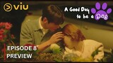 A Good Day to be a Dog Episode 8 Preview| Hae Na's TRUTH is Out | Cha Eun Woo, Park Gyu Young