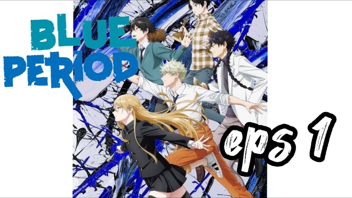 Blue Period eps 1 【Sub Indo】