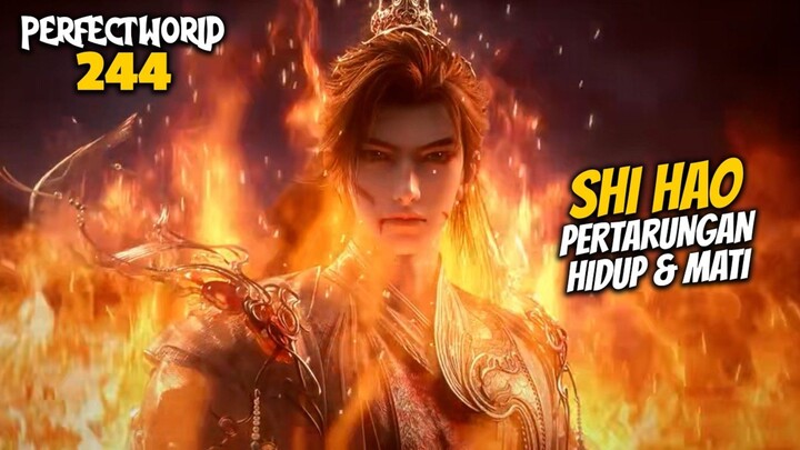 SHI HAO PERTARUNGAN HIDUP DAN MATI - ALUR CERITA PERFECT WORLD 244