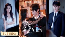 🔥Zhao Zhendong & Yuan Yuhan - Kiss You Between Black And White《吻你在黑白之间》Sub Indo