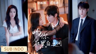 🔥Zhao Zhendong & Yuan Yuhan - Kiss You Between Black And White《吻你在黑白之间》Sub Indo