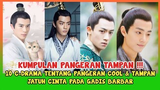 10 DRAMA CHINA TENTANG PANGERAN MUDA YANG COOL DAN TAMPAN