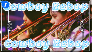Cowboy Bebop|【Live Band】OP Cowboy Bebop（Live）Gadis memainkan trombon!_1