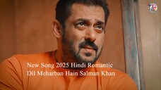 New Song 2025 Dil Meharban Hain Salman Khan