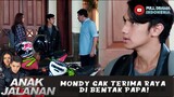 MONDY GAK TERIMA RAYA DI BENTAK PAPA! - ANAK JALANAN 623