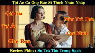 Màn Trả Thù Cực Khét Tội Ác Ghê Rợn, Ông Bác Sĩ Thích Nhún Nhảy | Review Phim Sự Trả Thù Trong Sạch