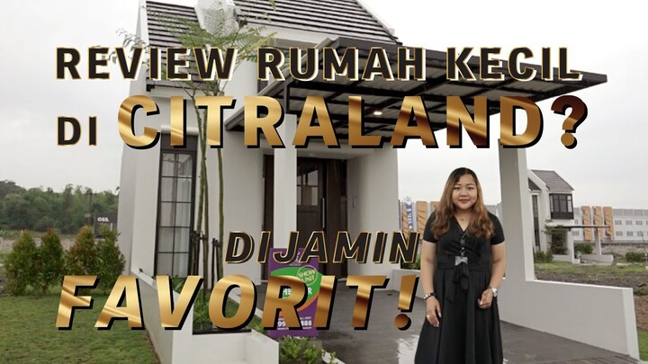 REVIEW RUMAH KECIL DI CITRALAND? DIJAMIN FAVORIT!
