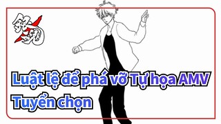 [Luật lệ để phá vỡ Tự họa AMV] Tuyển chọn bởi những chàng trai trong Luật lệ để phá vỡ