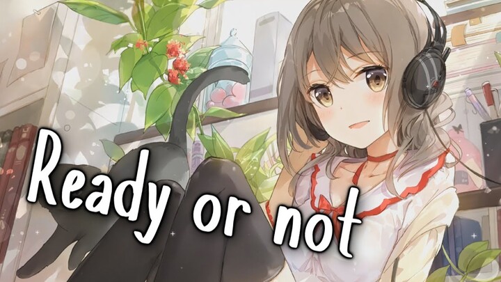 Nightcore - Ready Or Not || Lyrics