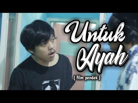 UNTUK AYAH || FILM PENDEK EQY DARMAWAN