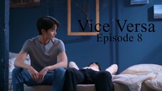 Vice Versa Ep 8