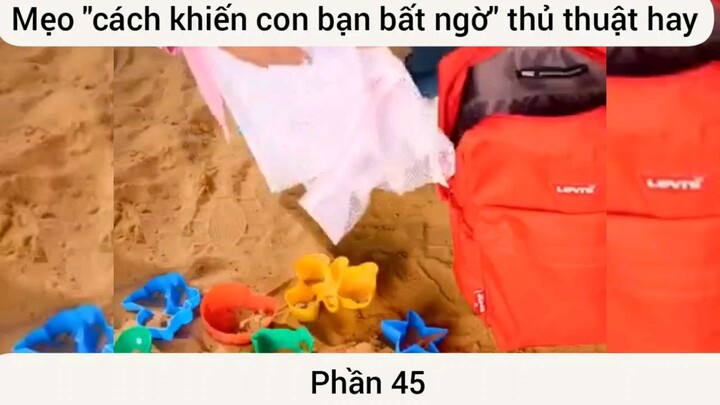 mẹo cách khiến con bạn bất ngờ thủ thuật siêu hay phần 45