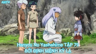 Hanyou No Yashahime TẬP 79-BỞI ĐỊNH MỆNH KỲ LẠ