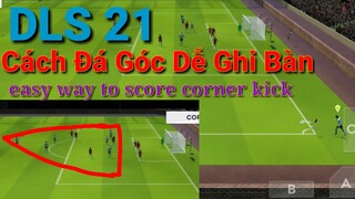 DLS 2021 | Cách đá phạt góc dễ ghi bàn | easy way to score corner kick