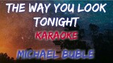 THE WAY YOU LOOK TONIGHT - MICHAEL BUBLE (KARAOKE / INSTRUMENTAL VERSION)
