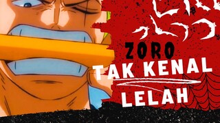 [AMV] ONE PIECE - ZORO TAK KENAL LELAH