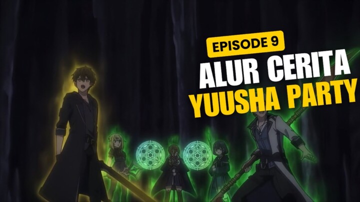 Alur Cerita Yuusha Party Wo Oidasareta Kiyoubinbou Episode 9 - Party Baru Orhun !!!