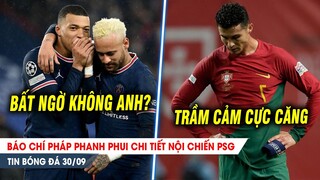 BẢN TIN 30/9| Báo chí Pháp phanh phui NỘI CHIẾN PSG; Ronaldo sa sút phong độ vì TRẦM CẢM?