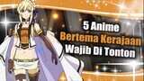 Rekomendasi 5 Anime Bertema Kerajaan
