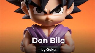 Dan Bila Versi Goku Voice 😱