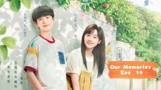 Our Memories (2024) Eps 19  Sub Indo