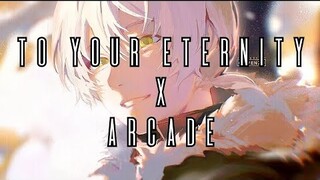 To Your Eternity X Arcade 『 AMV 』