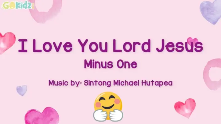 I Love You Lord Jesus Minus One Lyrics | Instrumental