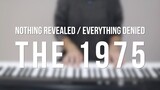 Nothing Revealed / Everything Denied - The 1975 - Piano cover