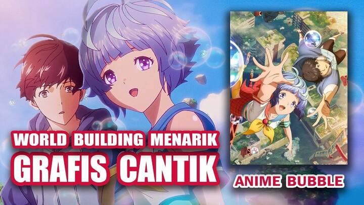 SERU & GRAFISNYA LUAR BIASA CANTIK! - REVIEW ANIME BUBBLE