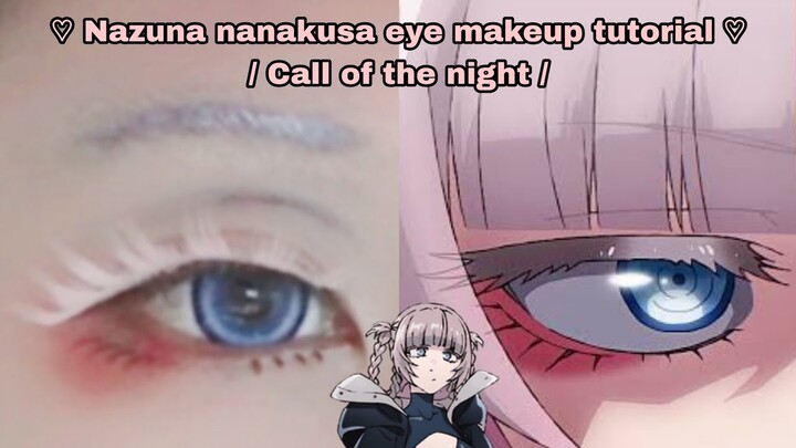 ♡ Nazuna nanakusa eye makeup tutorial ♡/ Call of the night /
