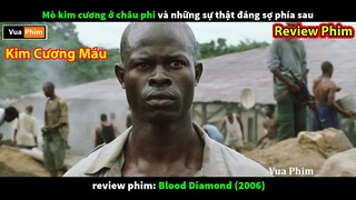 sự thật đáng sợ phía sau kim cương review phim kim cương máu Blood Diamond