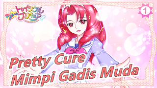 Pretty Cure | [NS3] Mimpi Gadis Muda_1