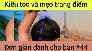 Kiểu tóc và mẹo trang điểm đơn giản dành cho bạn #44