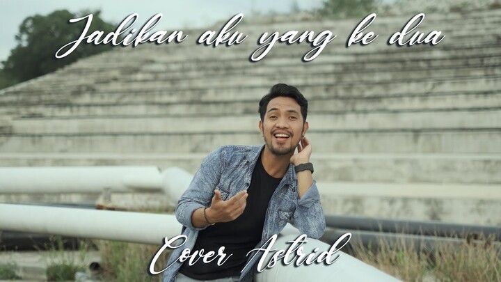 Jadikan aku yang kedua - Astrid | Cover Adista