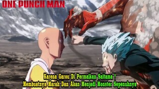 Transform To Monster ! Karena Di Permainkan Saitama Garou Akan Berubah Menjadi Monster Sempurna !!!