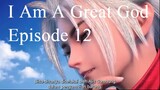 I Am A Great God Episode 12