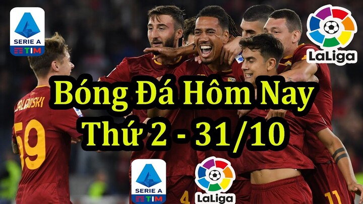 Lịch Thi Đấu Bóng Đá Hôm Nay 31/10 - Các Trận Còn Lại Vòng 12 La Liga & Serie A - Thông Tin Trận Đấu