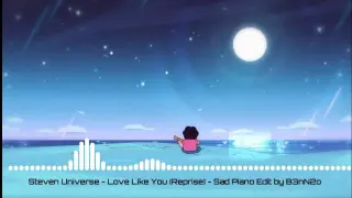 Love Like You (Reprise) - Steven Universe Sad Piano Edit by B3n N2o