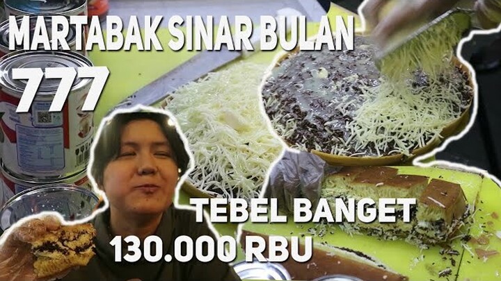 MANIS !!  MARTABAK SINAR BULAN 777 TEBAL BANGET KEJUNYA LUBERR BIKIN LAPER