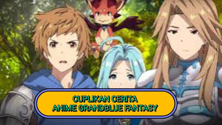 CUPLIKAN CERITA ANIME GRANDBLUE FANTASY