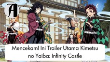 (Berita Anime) Trailer Utama Kimetsu no Yaiba: Infinity Castle.