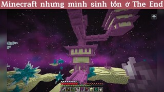 Minecraft nhưng mình sinh tồn ở The end p7