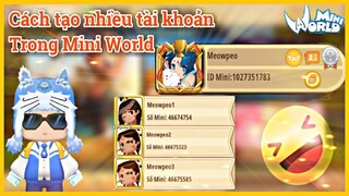 Mini world: Hướng dẫn tạo nhiều tài khoản trong Mini World Block Art || Meowpeo