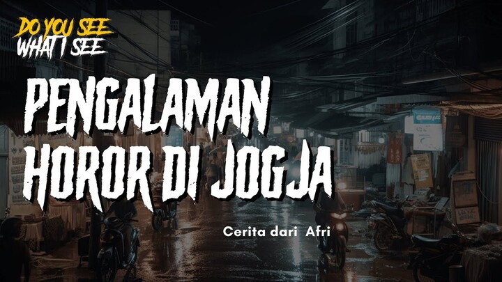 PENGALAMAN HOROR DI JOGJA by Afri