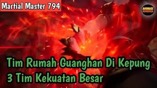 Martial Master 794 ‼️Tim Rumah Guanghan Di Kepung 3 Tim Kekuatan Besar
