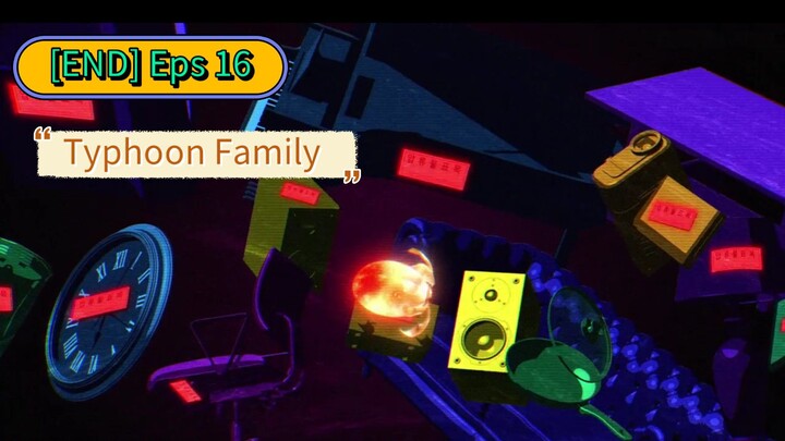 [END] Typhoon Family Eps 16 Subtitle Indonesia