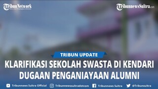 Klarifikasi Sekolah Swasta di Kendari Sulawesi Tenggara Soal Dugaan Penganiayaan Alumni