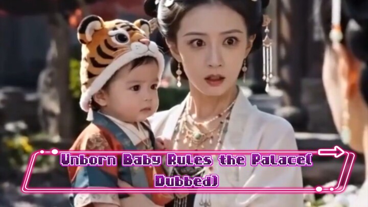 Unborn Baby Rules the Palace Full Drama (Dubbed)